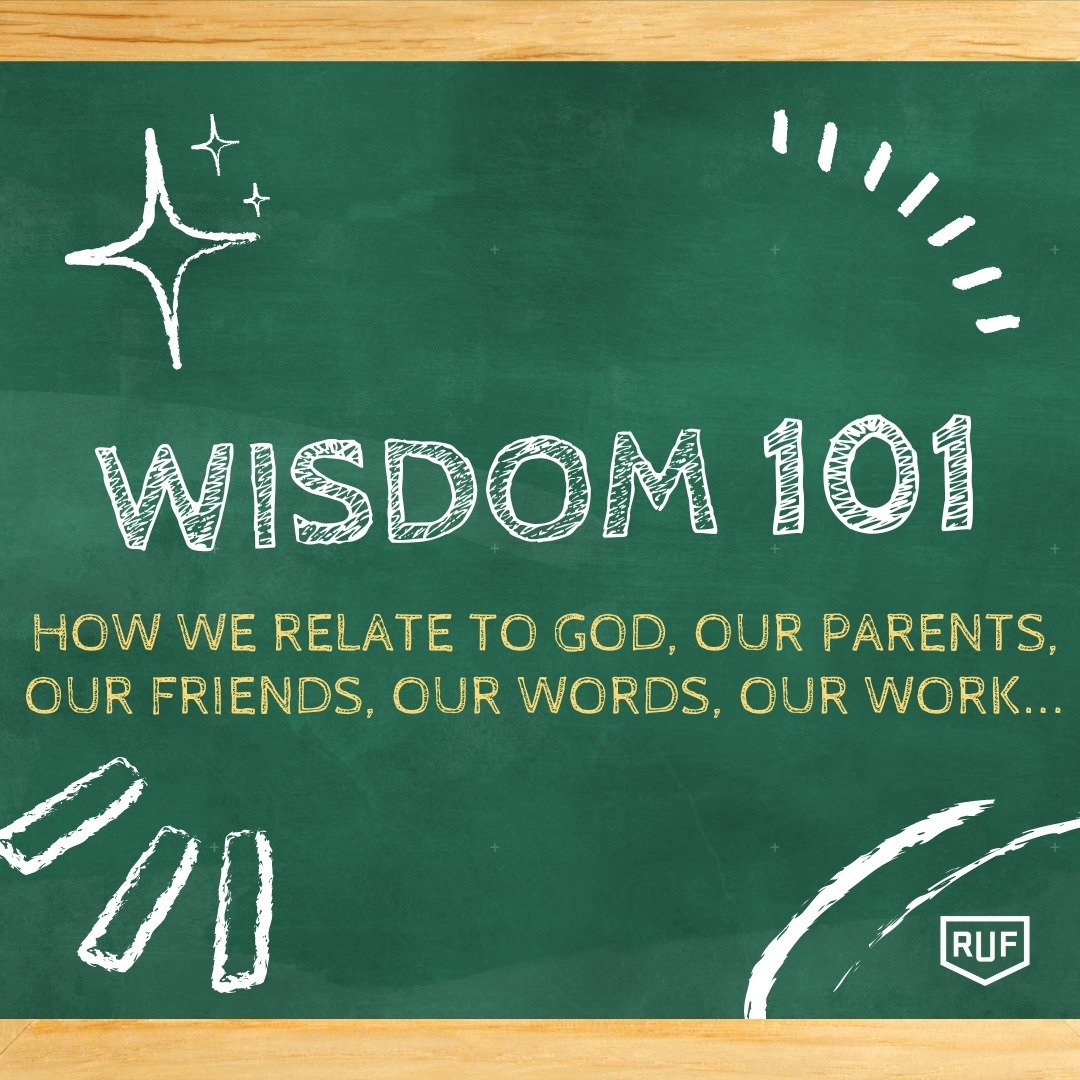 Novelist Walker Percy said, &quot;You can get all A's and still flunk life.&quot; Don't do that. Learn wisdom. This is the focus of our new, 6-week Small Group series, which starts this week! RUF Small Groups are a great way to connect with God and o