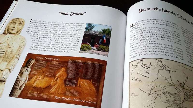 Our client's ancestor, "Tante Blanche," is honored among Acadians for her heroic deeds during a famine of 1797. There is a museum dedicated to her in Maine.
