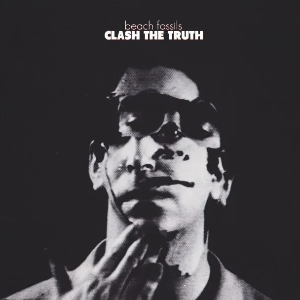 Beach Fossils - 'Clash The Truth'