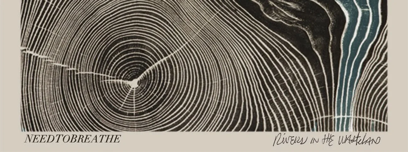NEEDTOBREATHE - Rivers in the Wasteland
