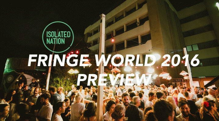Fringe World 2016 PREVIEW: 8 Must-See Events
