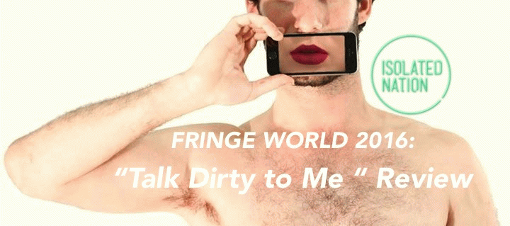 Fringe Review: 'talk dirty to me' is Utterly Entertaining