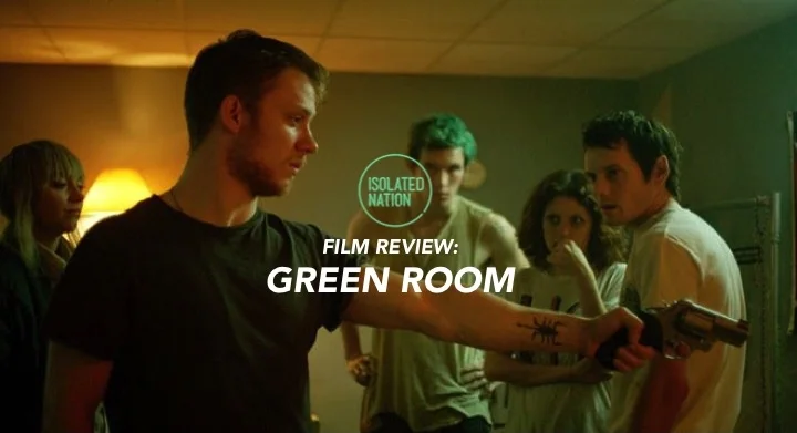 Punk-Horror-Thriller “Green Room” is unbearably tense, gruesomely violent, and incredibly entertaining