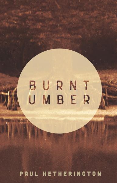 "Burnt Umber" by Paul Hetherington - on sale now at UWA Publishing