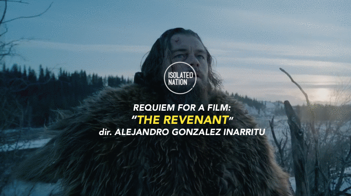 REQUIEM FOR A FILM:  The Revenant 