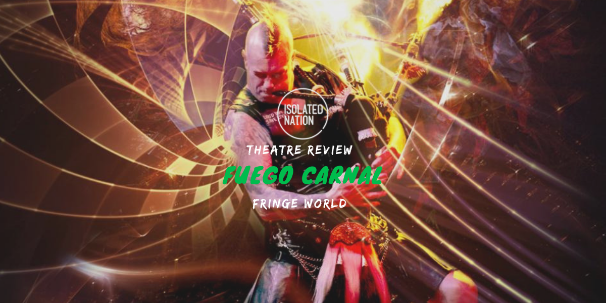 FRINGE REVIEW: Fuego Carnal will set your soul on fire