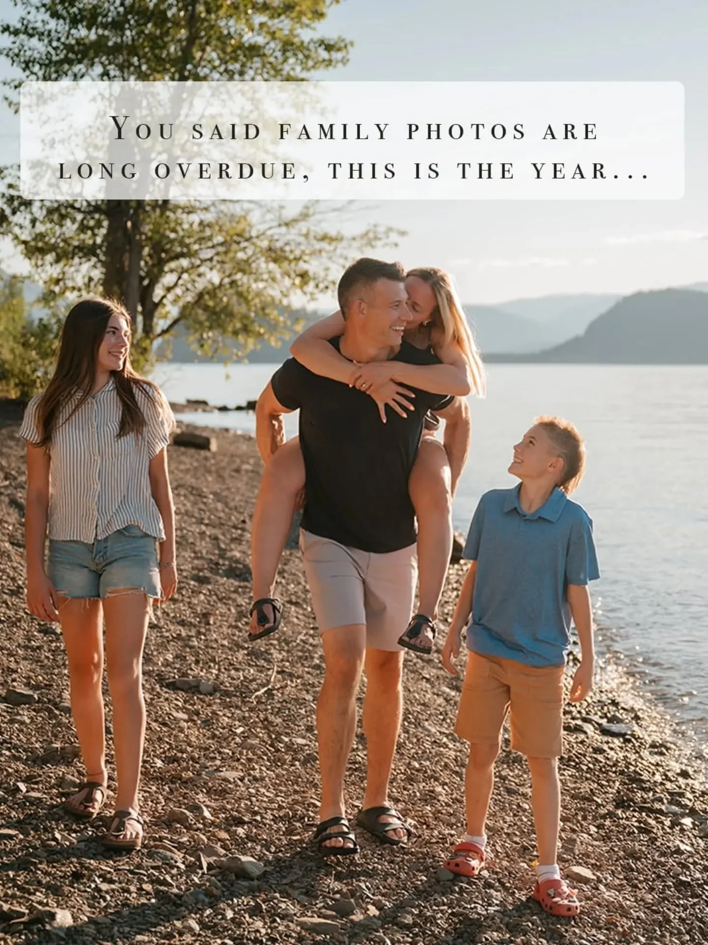 At the start of this year, you said this would be the year for family photos. It was long overdue. 

Each year passed and there was always another reason why it wasn't the Right time. 

Financials weren't the best. 
The kids schedules needed to align