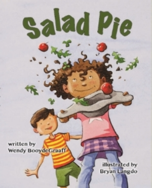 Salad Pie  by Wendy BooydeGraaff, illustrated by Bryan Langdo. Available March 1, 2016.