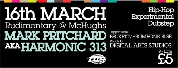 Event poster for a concert on March 16th featuring Mark Pritchard aka Harmonic 313, with hip-hop, experimental, and dubstep music at McHugh's, supporting Becket or someone else, visual art by Digital Arts Studios, 9 pm, ÂŁ5 entry.