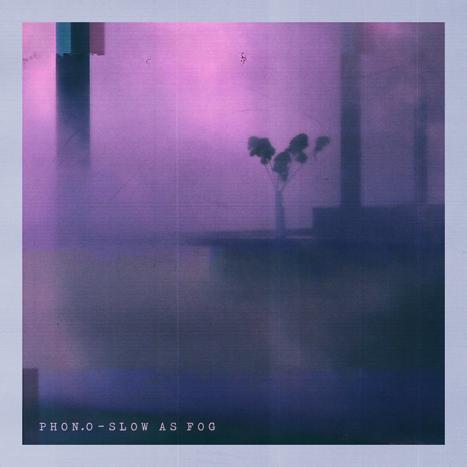 PHON_O-SLOW AS FOG_1500_72dpi.jpg