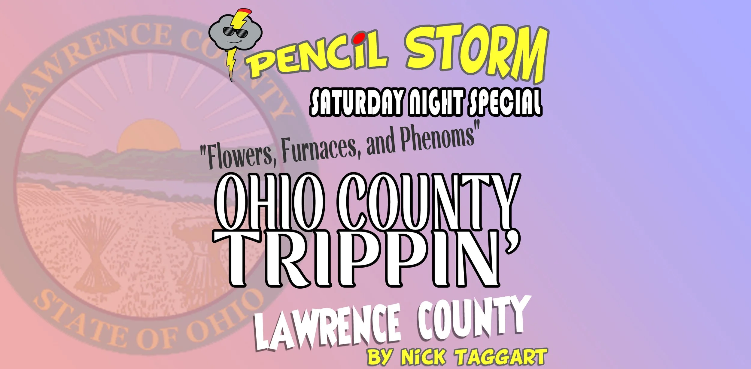 "Flowers, Furnaces, and Phenoms" Ohio County Trippin' / Lawrence County