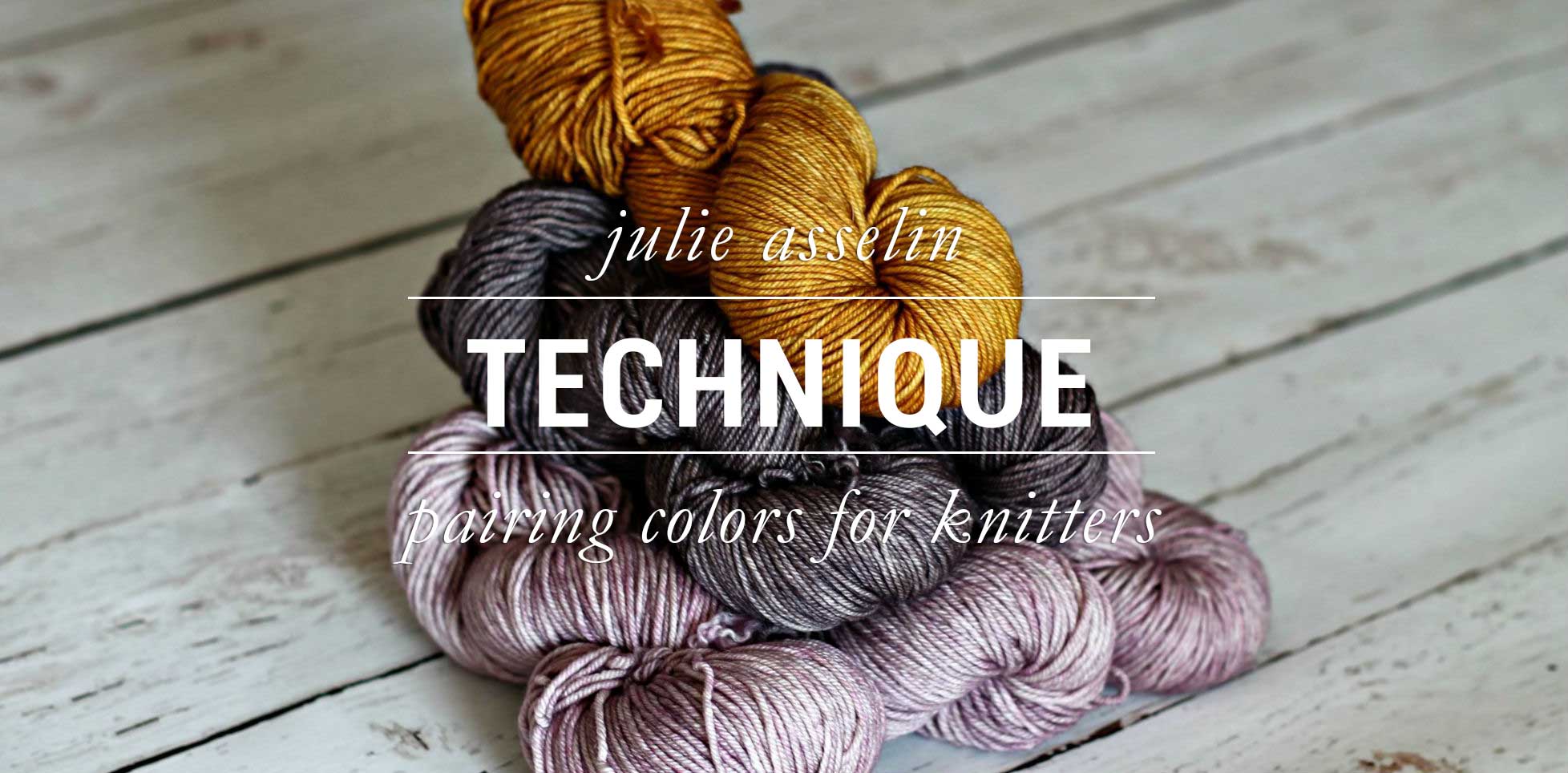 KNIT ALONG || PAIRING COLORS FOR KNITTERS WITH GUEST JULIE ASSELIN