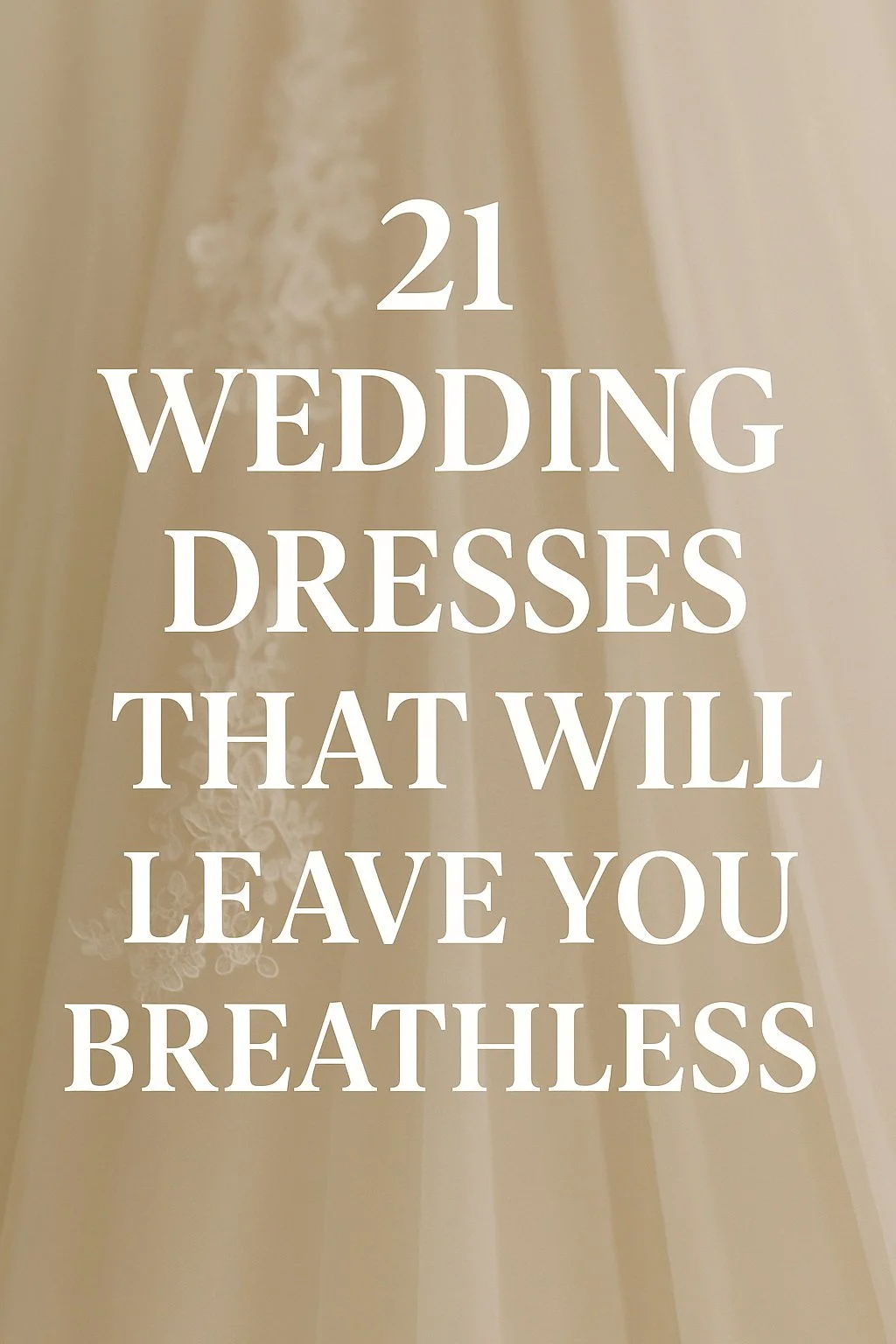 21 Wedding Dresses That Will Leave You Breathless