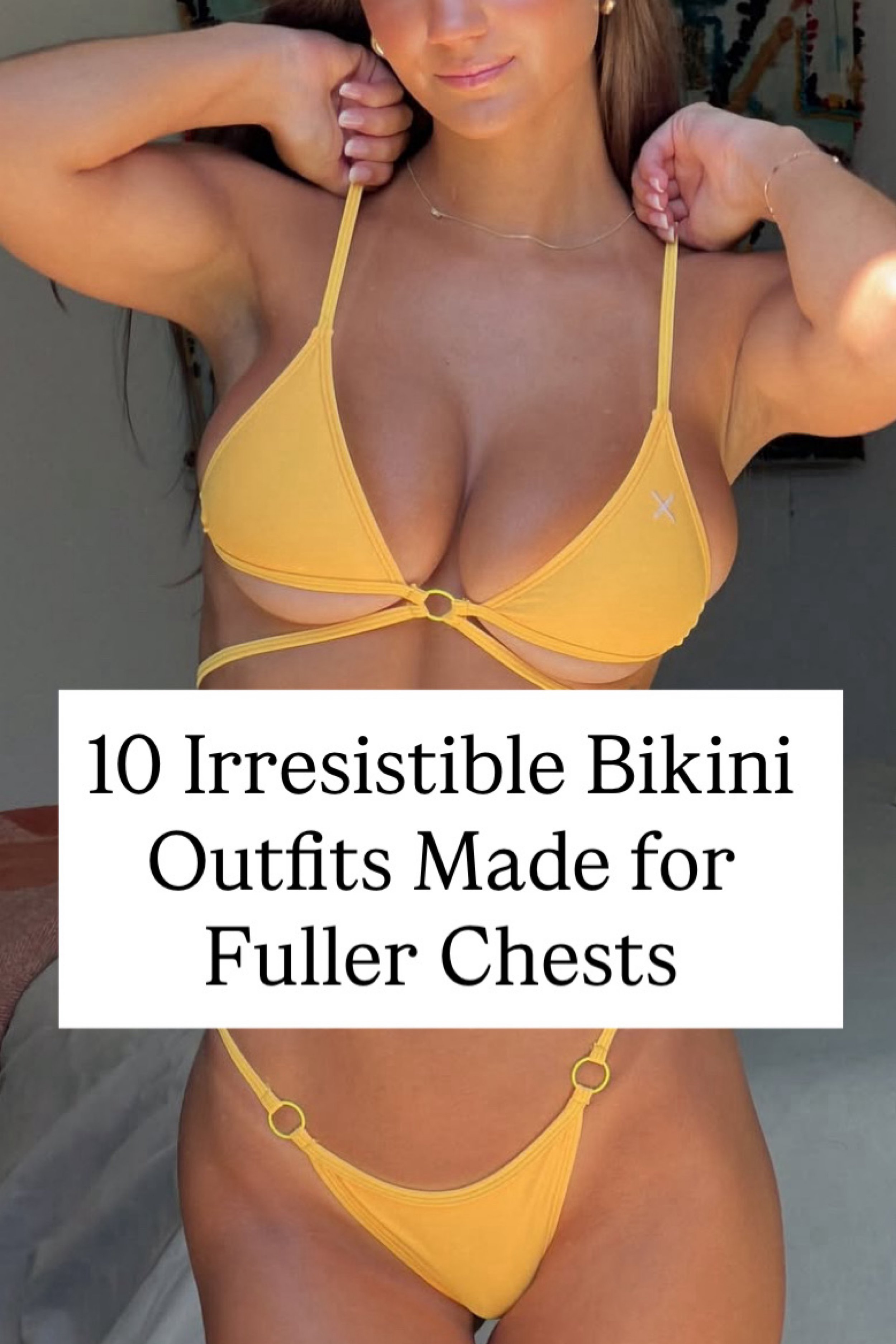 10 Irresistible Bikini Outfits Made for Fuller Chests
