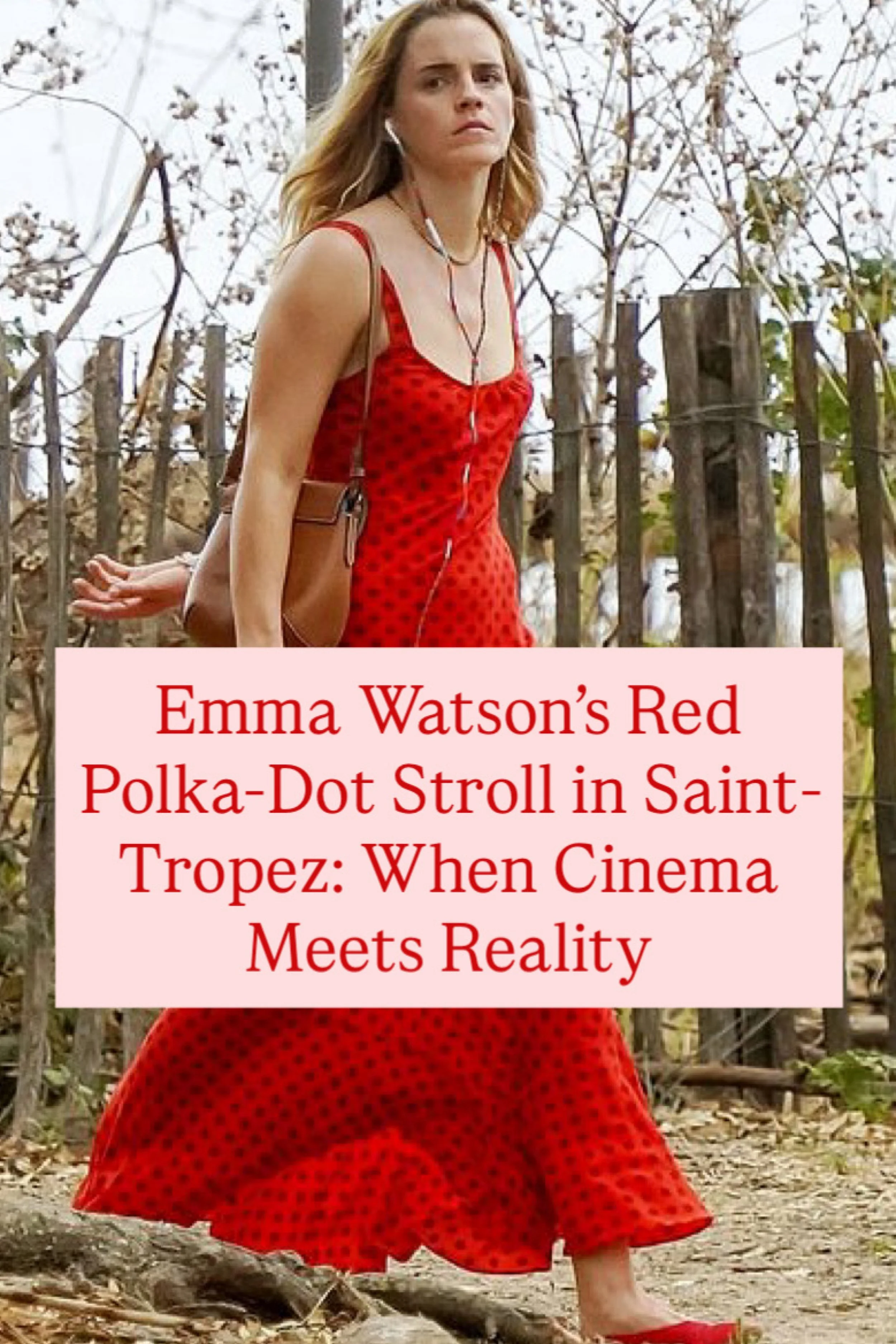 Emma Watson’s Red Polka-Dot Stroll in Saint-Tropez: When Cinema Meets Reality