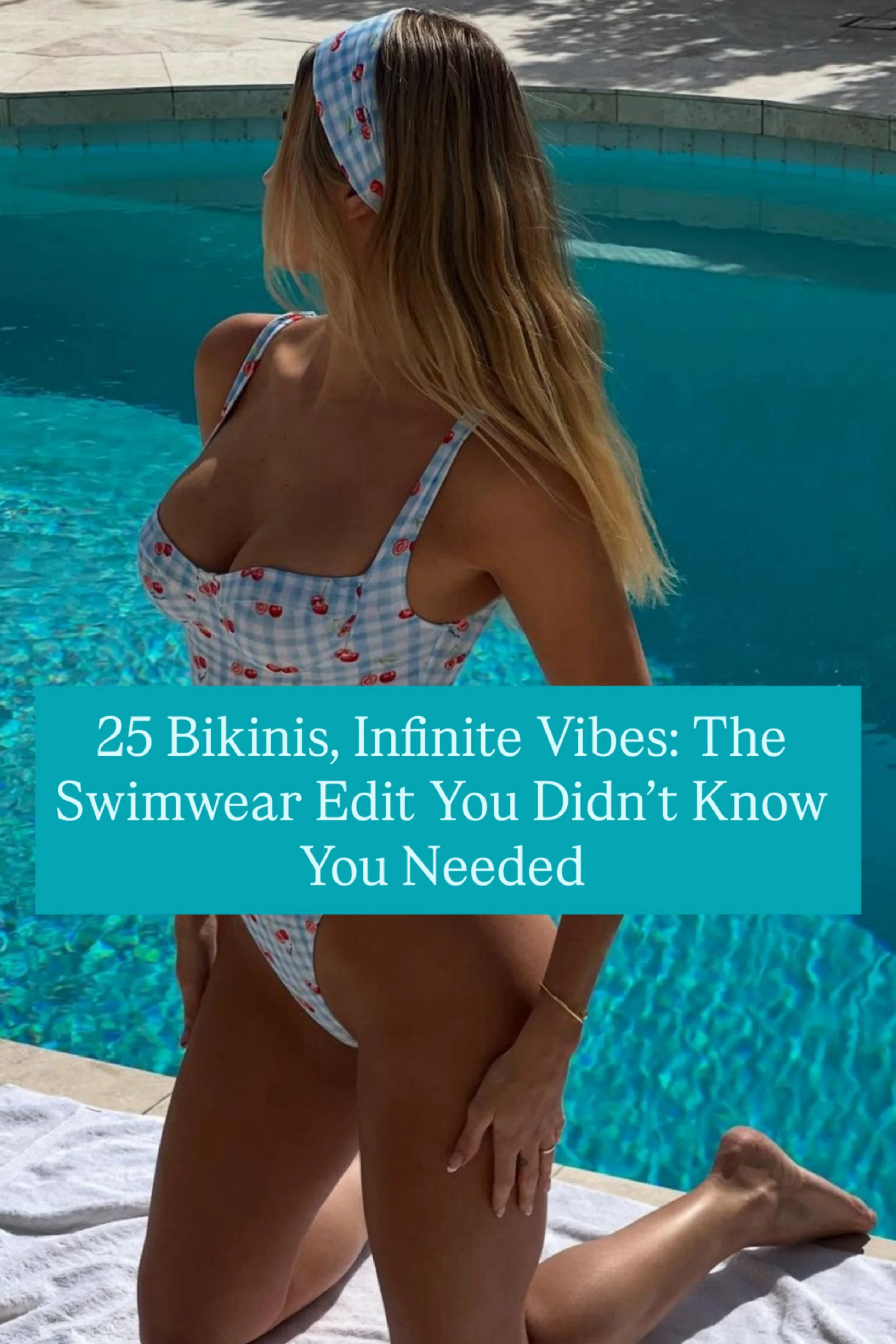 25 Bikinis, Infinite Vibes: The Swimwear Edit You Didn’t Know You Needed