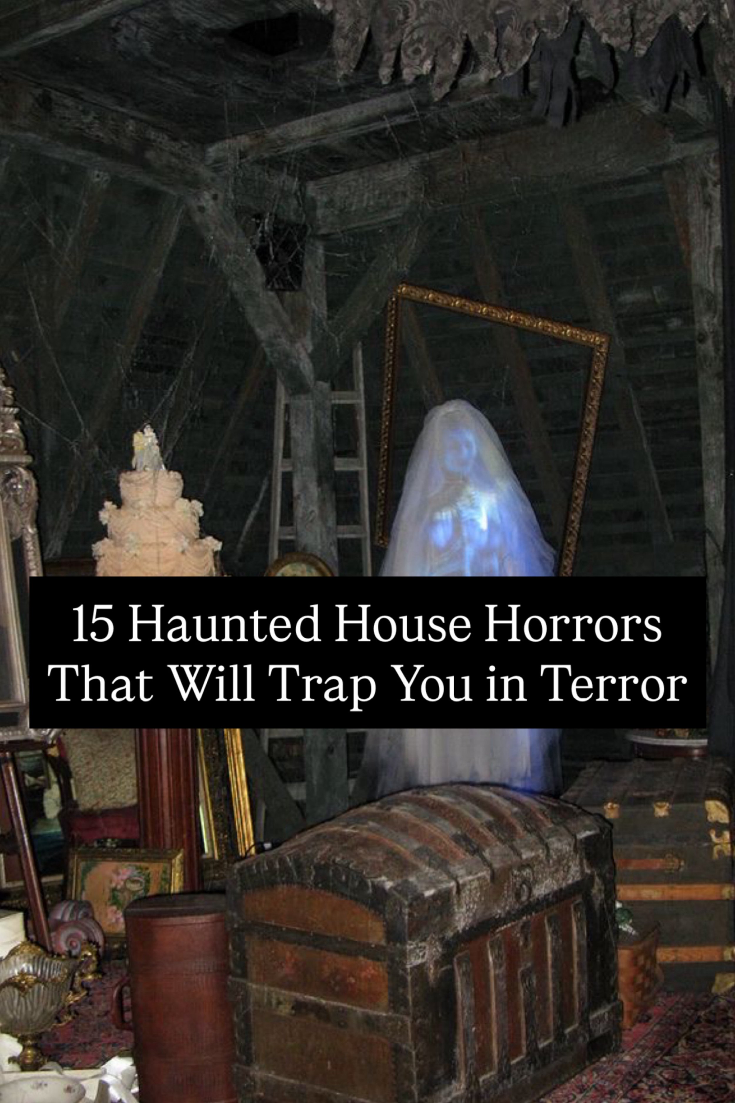 15 Haunted House Horrors That Will Trap You in Terror