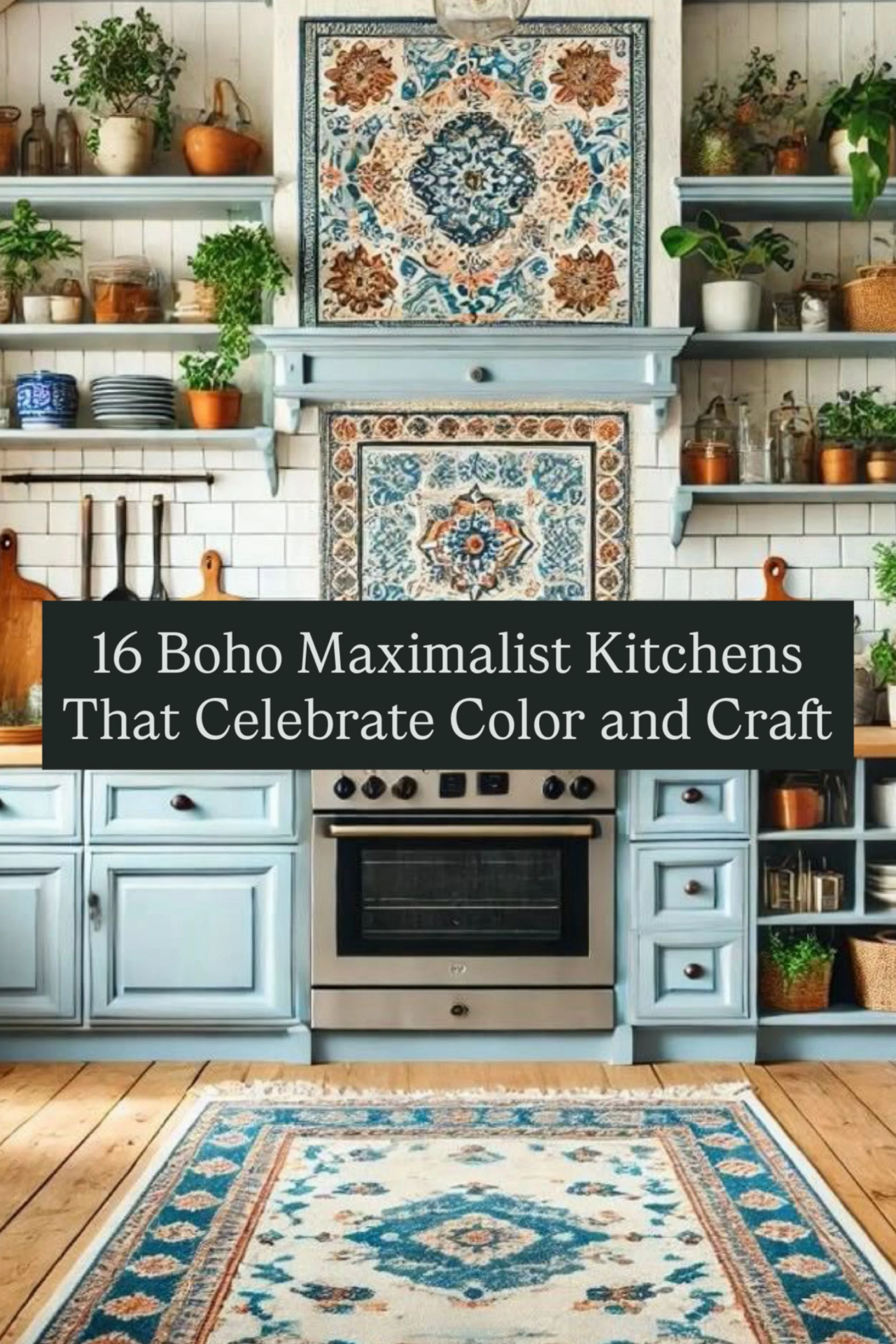 16 Boho Maximalist Kitchens That Celebrate Color and Craft