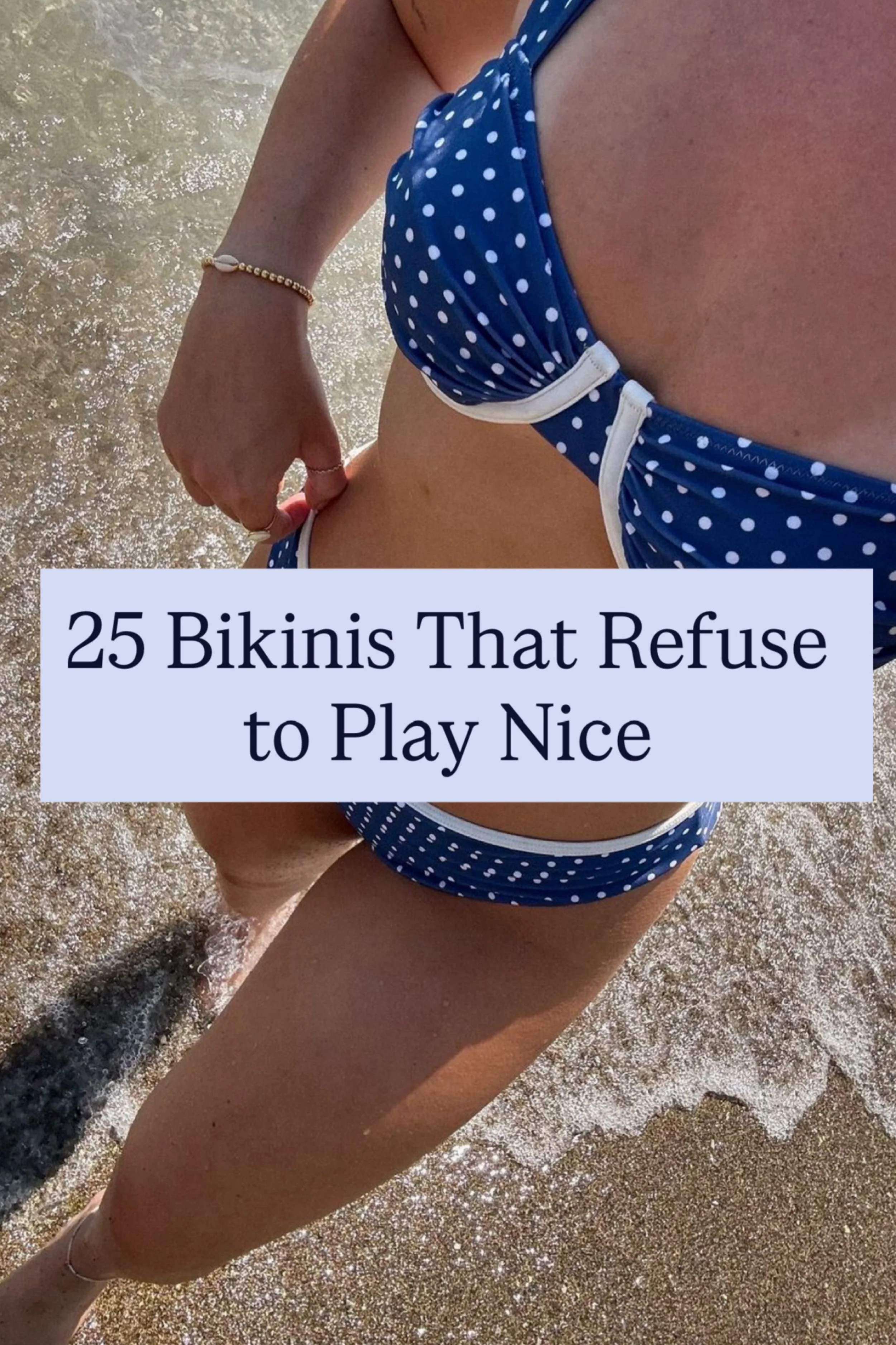 25 Bikinis That Refuse to Play Nice