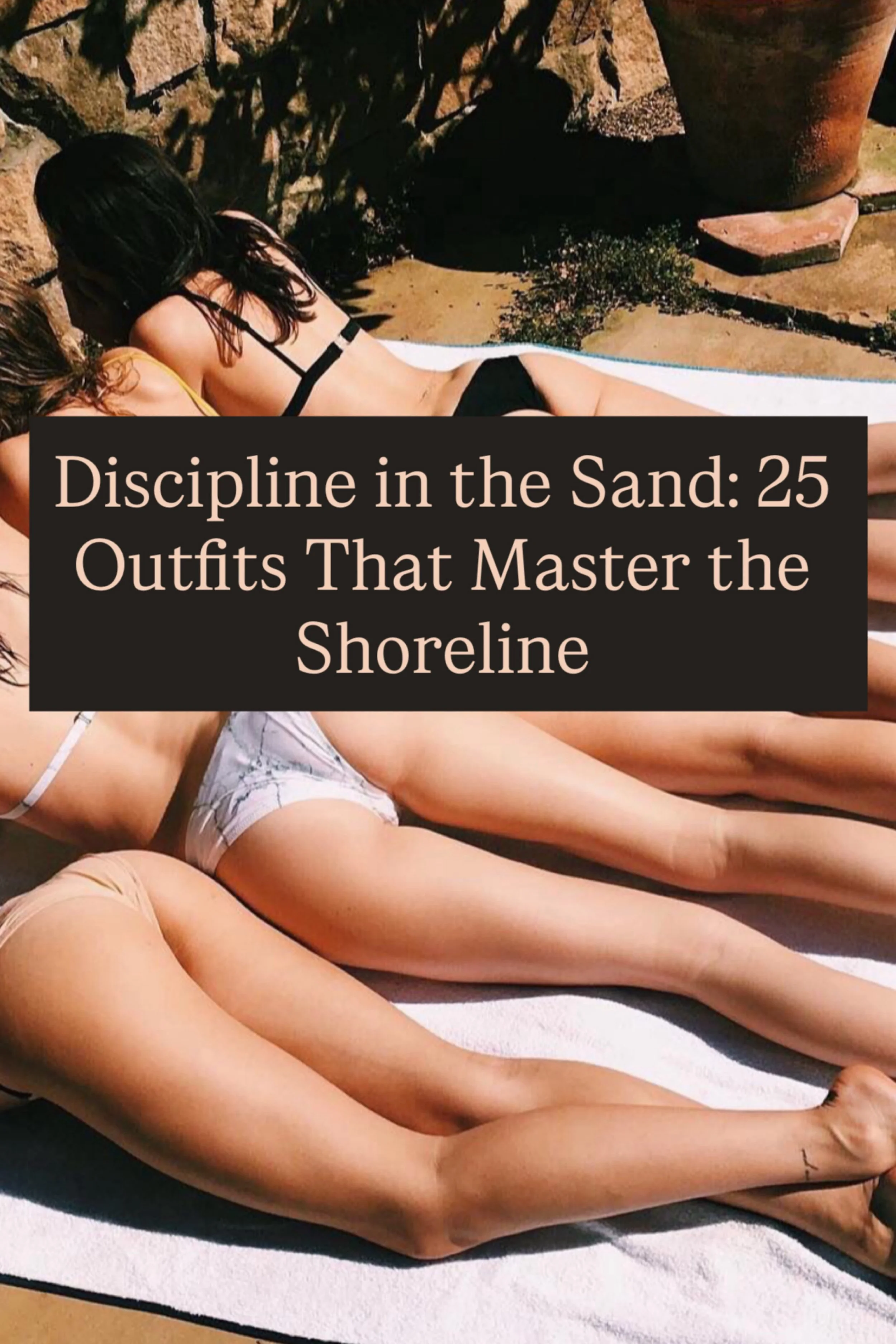 Discipline in the Sand: 25 Outfits That Master the Shoreline