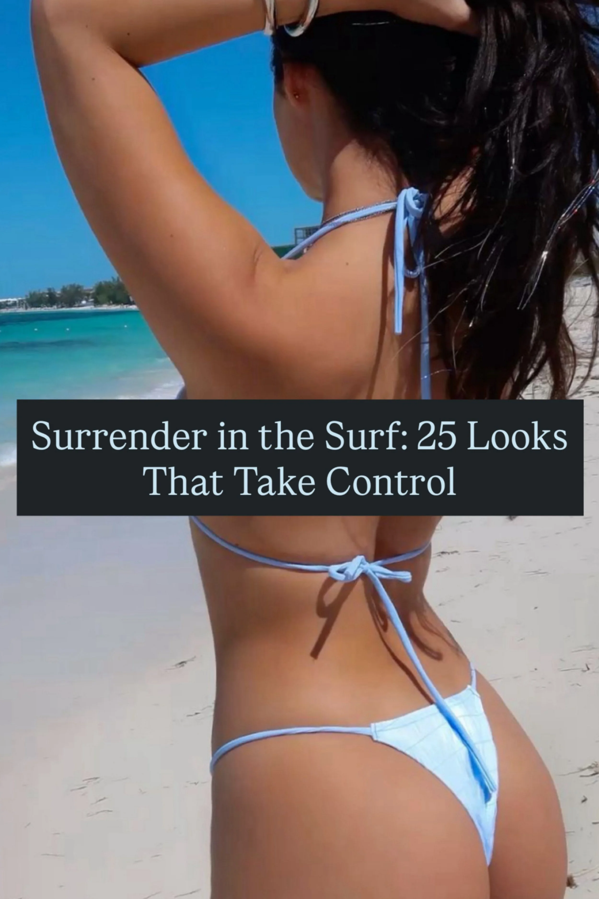 Surrender in the Surf: 25 Looks That Take Control