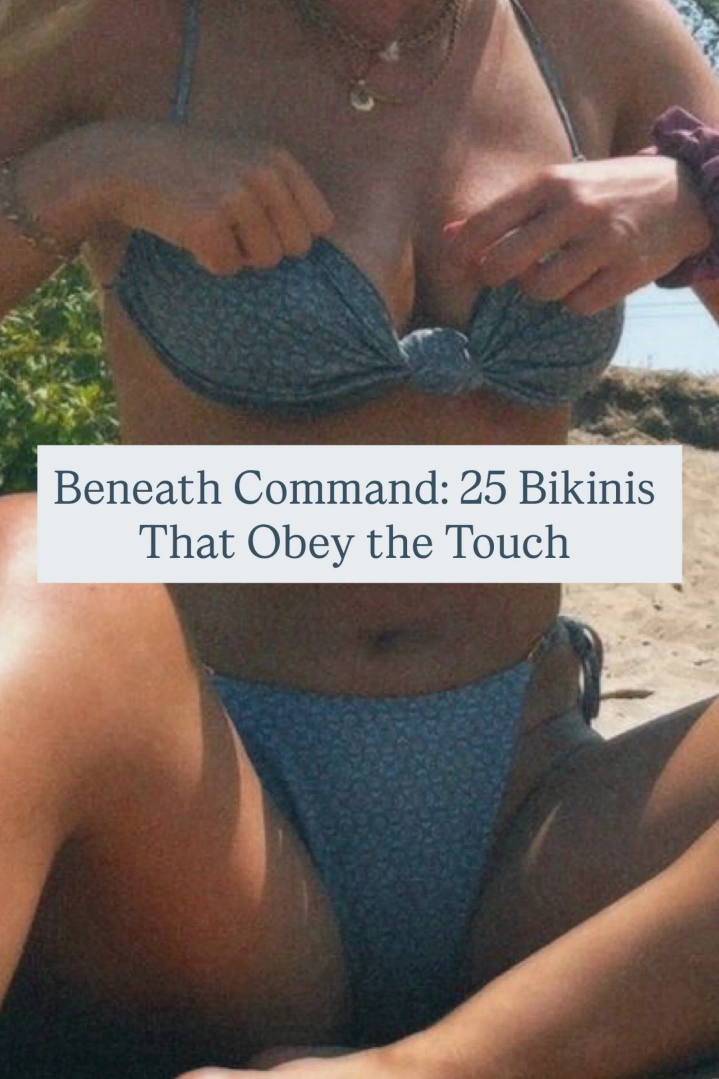 Beneath Command: 25 Bikinis That Obey the Touch