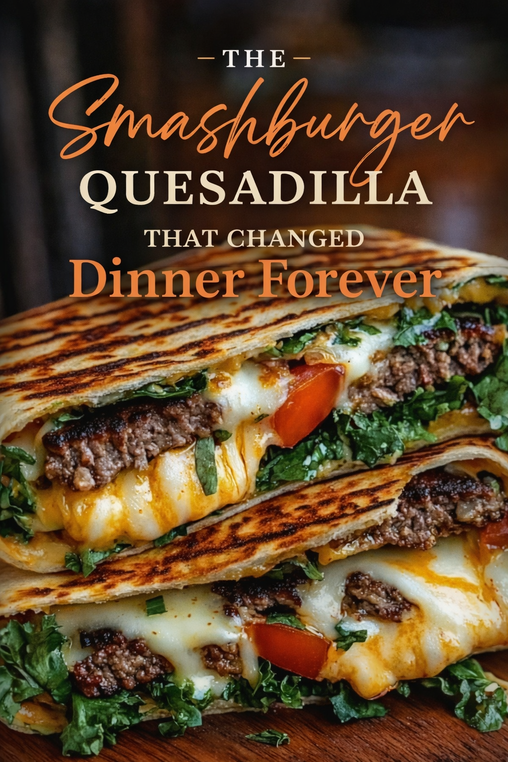 The Smashburger Quesadilla That Changed Dinner Forever