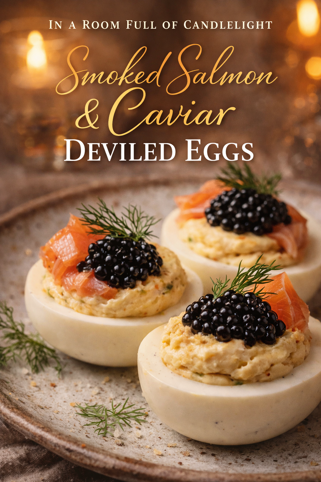 The Quiet Opulence of Smoked Salmon &amp; Caviar Deviled Eggs