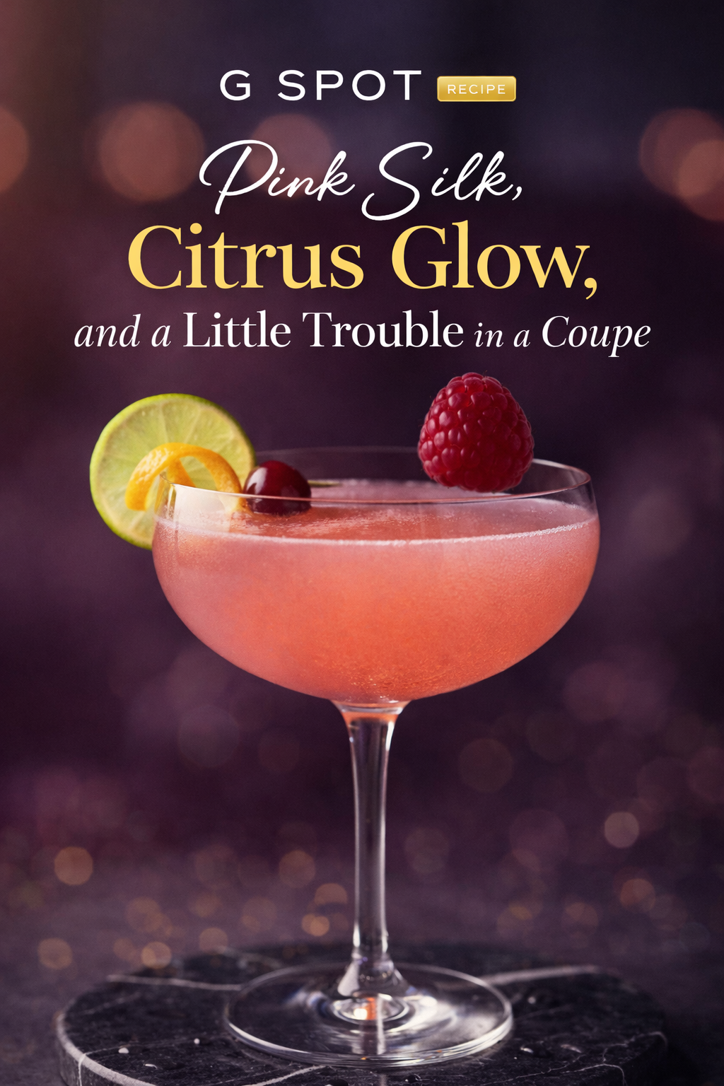 G Spot Recipe: Pink Silk, Citrus Glow, and a Little Trouble in a Coupe