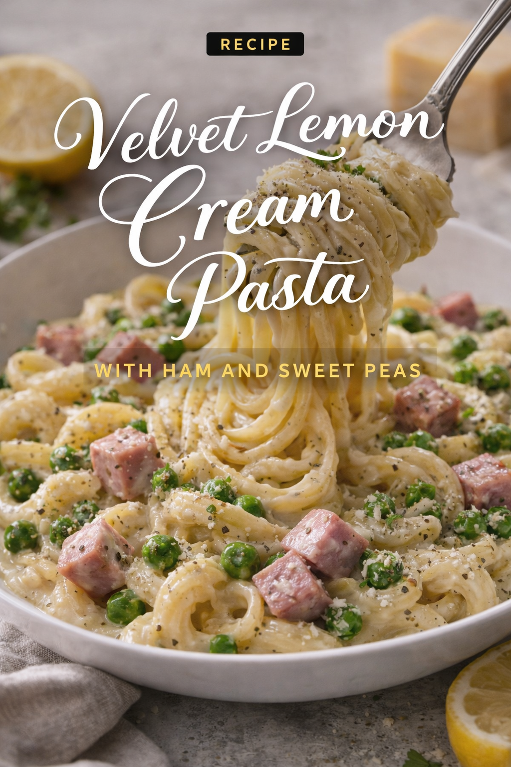 Velvet Lemon Cream Pasta with Ham and Sweet Peas Recipe