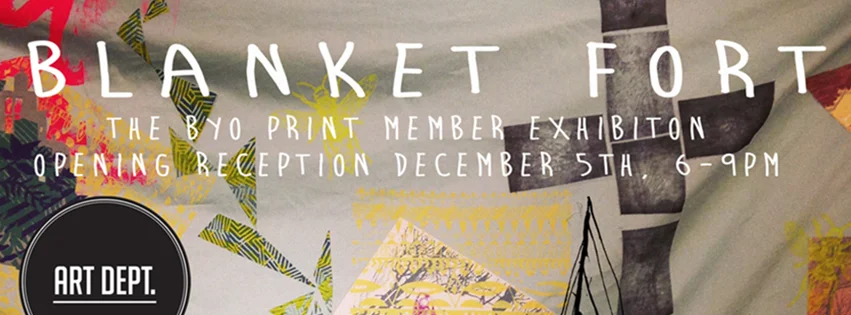 BYO Print Member Exhibition: Blanket Fort