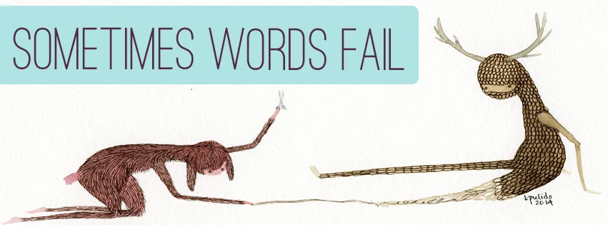 Katherine Pulido: Sometimes Words Fail