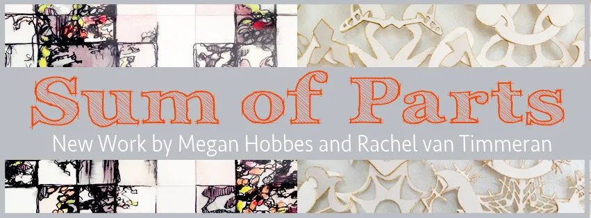 Megan Hobbes and Rachel Van Timmeran: Sum of Parts