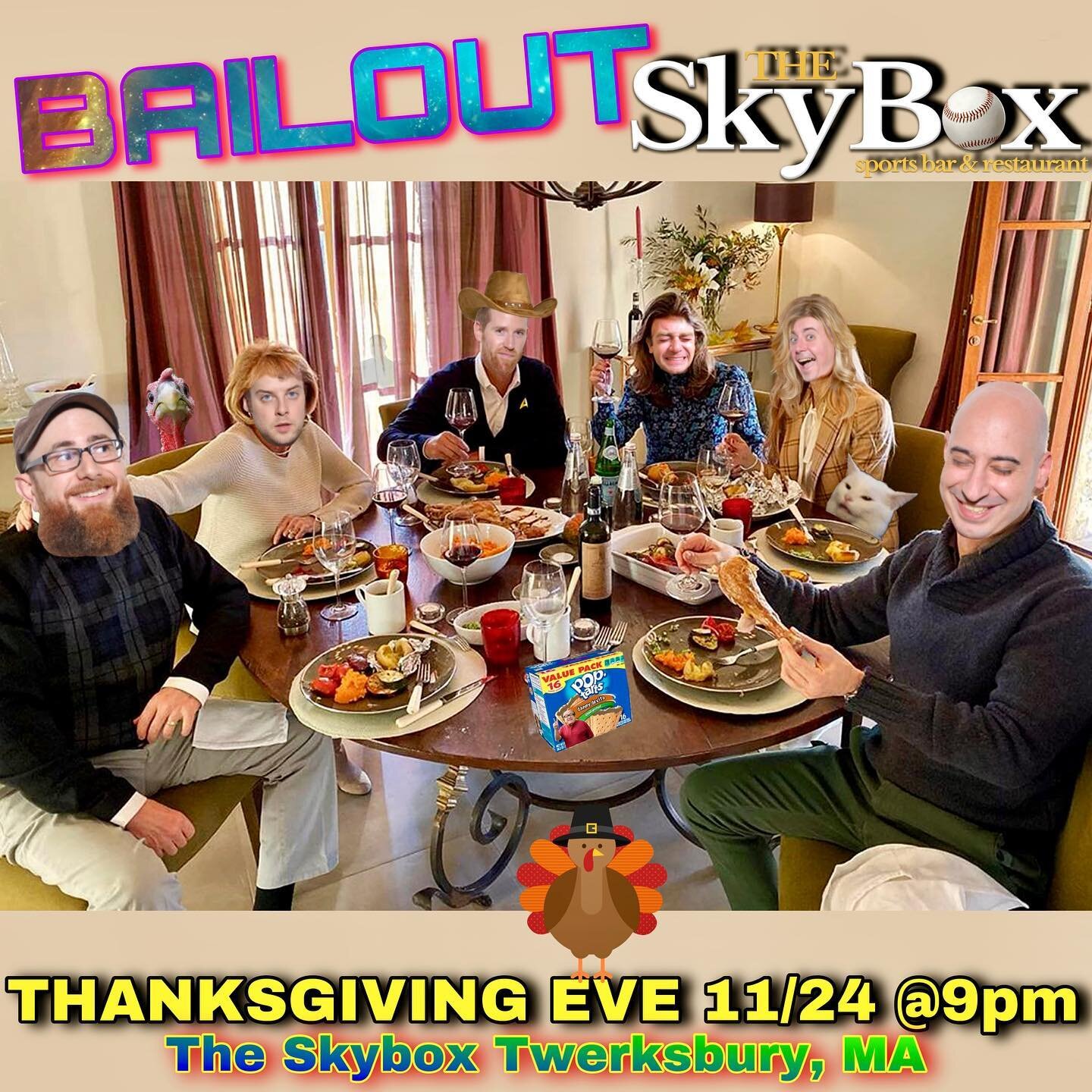 BAILOUT Night before Thanksgiving Spectacular! Weds 11/24 @9pm at the @skyboxsportsbar in Twerksbury, MA! Wear your stretchy pants! #bailoutboston #skyboxtewksbury #thanksgiving