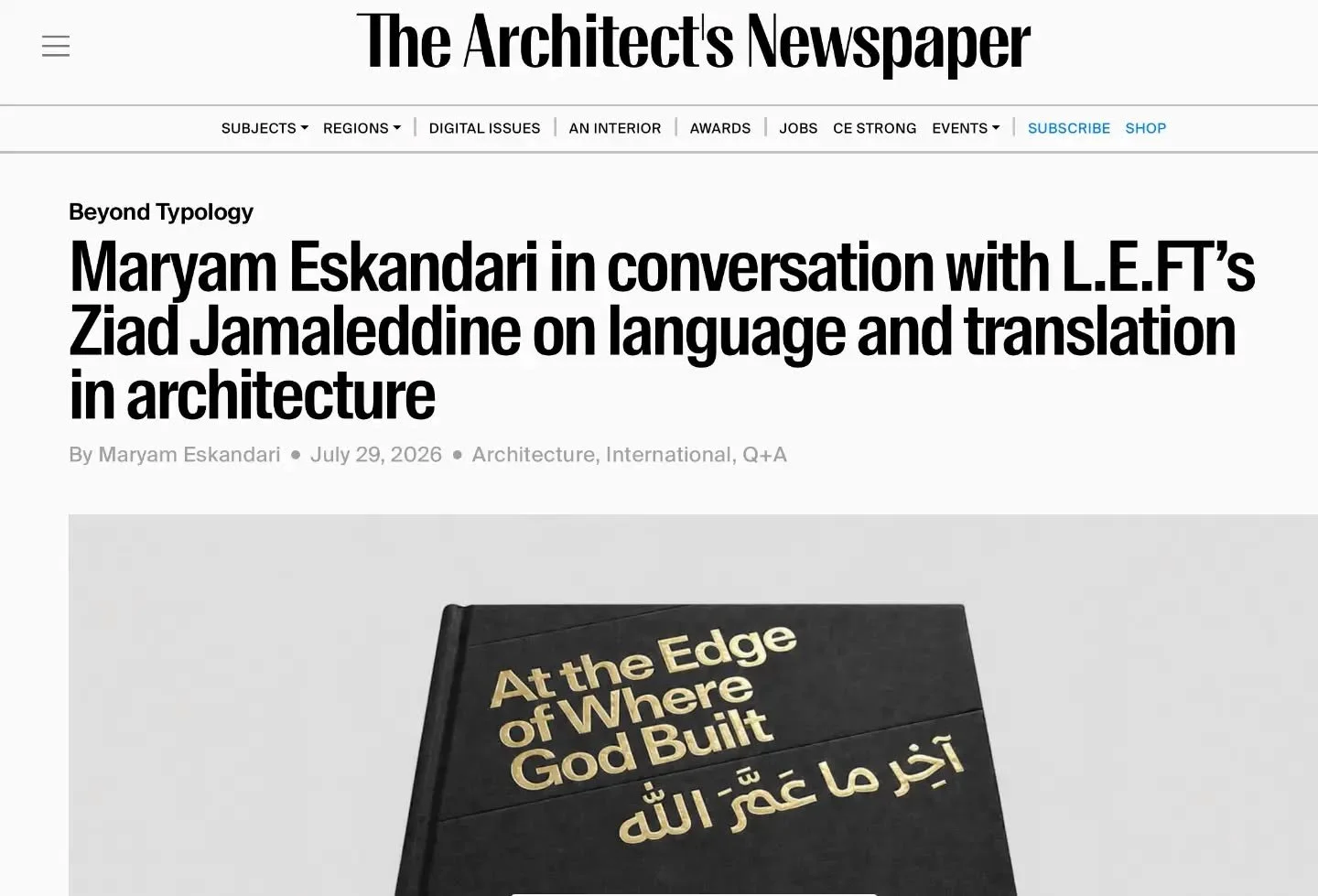 New Conversation for The Architect&rsquo;s Newspaper: 
Maryam recently spoke with Ziad Jamaleddine of L.E.F.T. Architects about "At the Edge of Where God Built"&mdash;a book that asks what architecture might recover when we look beyond typo