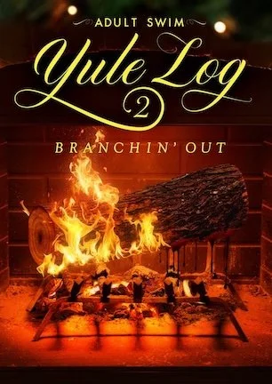 ADULT SWIM YULE LOG 2: BRANCHIN' OUT (2024)