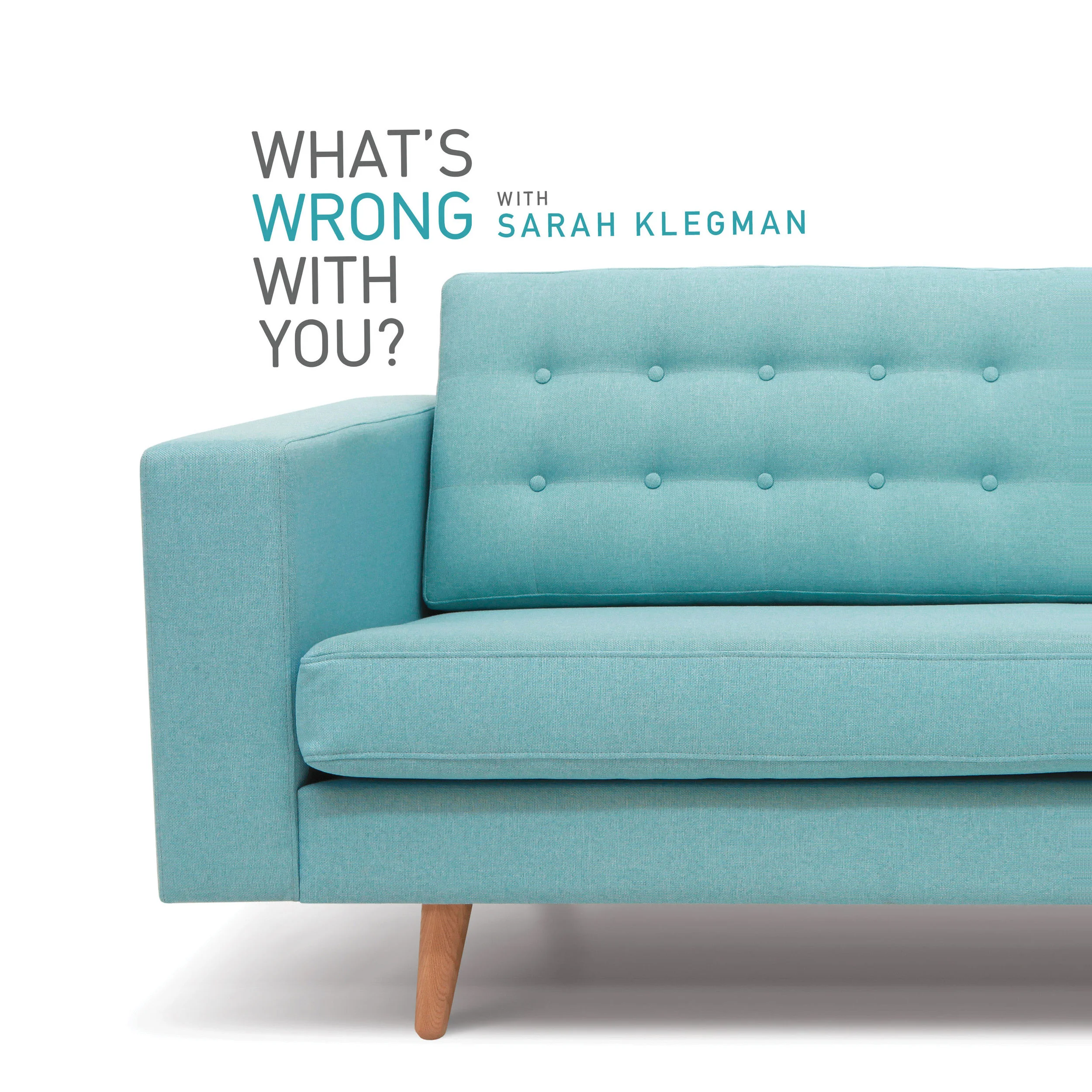 What's Wrong With You?