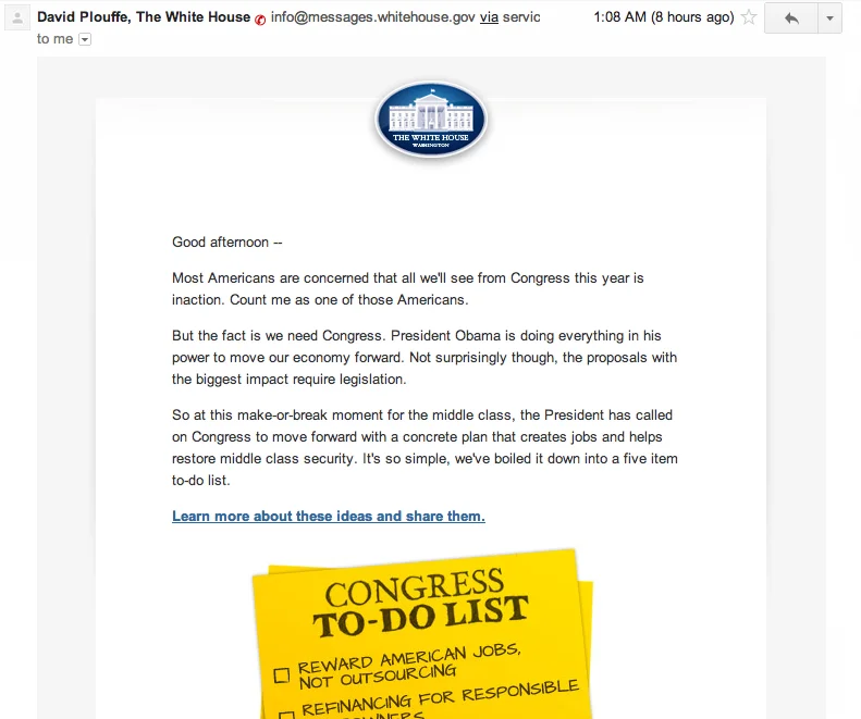 I'm a big fan of President Obama and his team communicating directly with the American people. It breathes true democracy, transparancy and getting everyone (that wants to be) involved. But more and more the white house is sending out emails asking the people to put pressure on Congress.
I get that that needs to be done to get things moving along. But isn't that a sign of a broken system. It seems to be a lot of effort for a president to lobby the American people to go back to congress and lobby them to get decisions pushed through. That sentence alone
I'm not American and have a complete outside perspective. What do you Americans think?