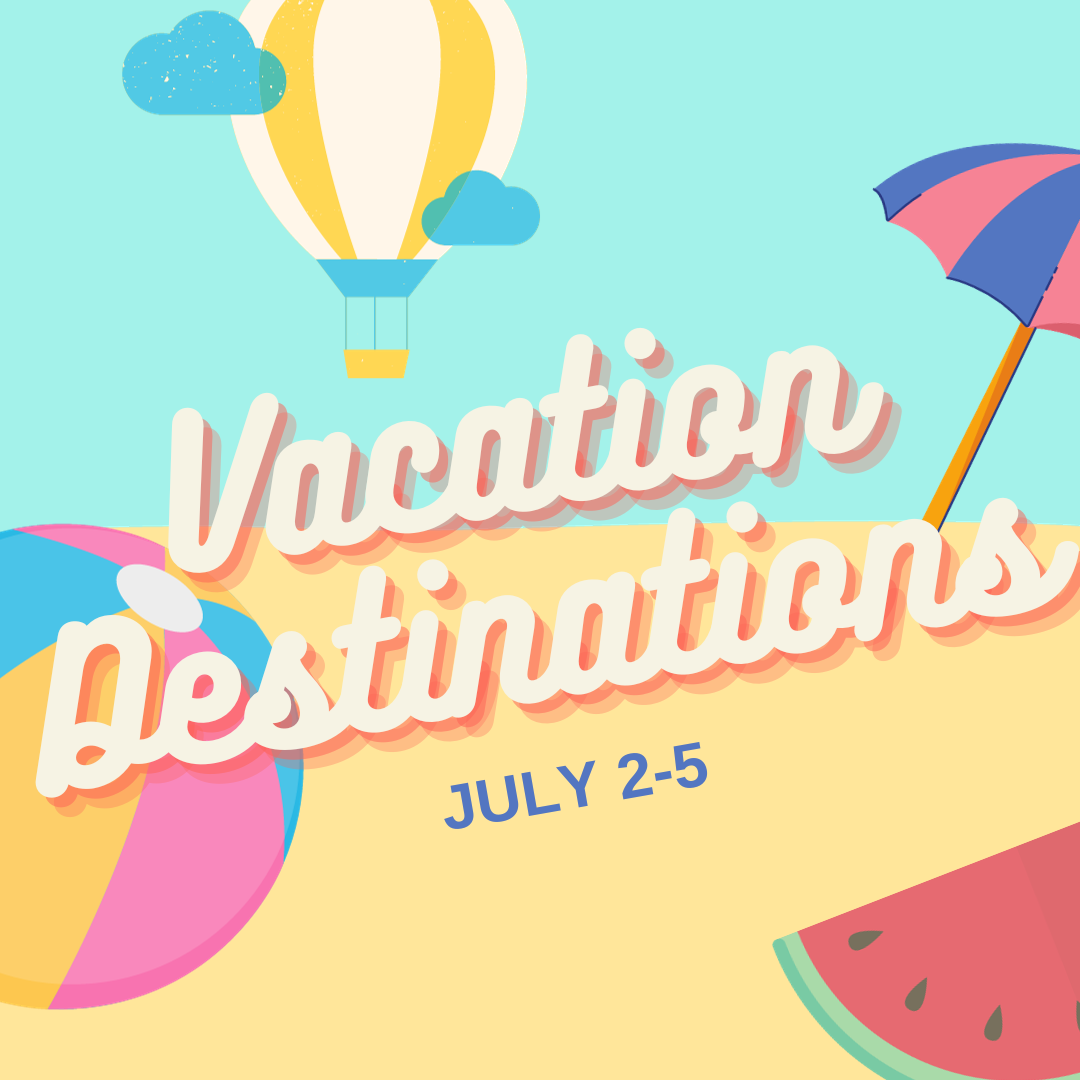 Vacation Destinations July 2-5
