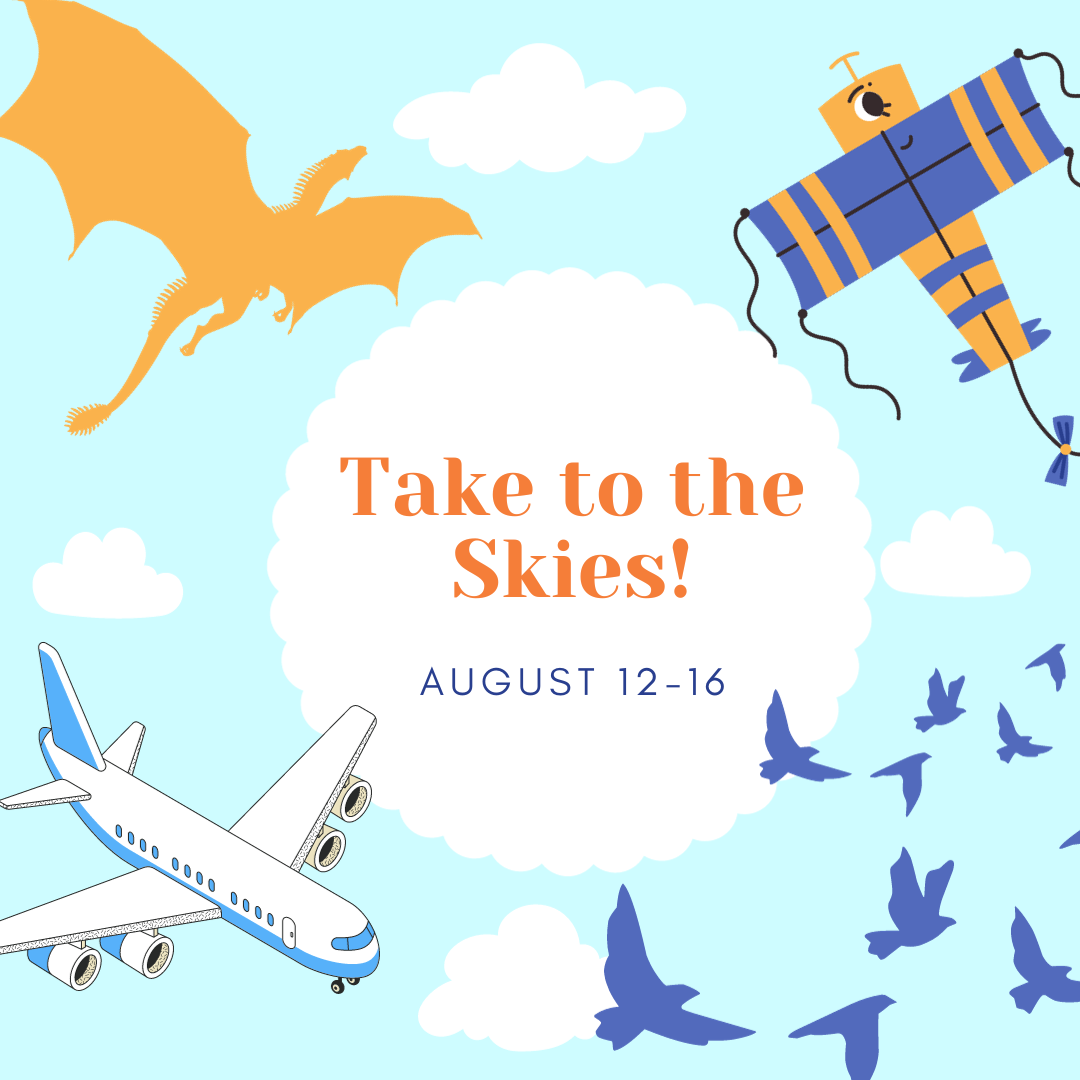 Take to the Skies Aug 12-16