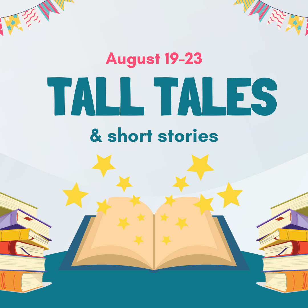 Tall Tales and Short Stories August 19-23