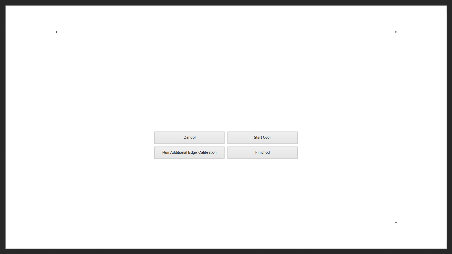Upon completion of the standard calibration, you can exit or run the new Additional Edge Calibration.