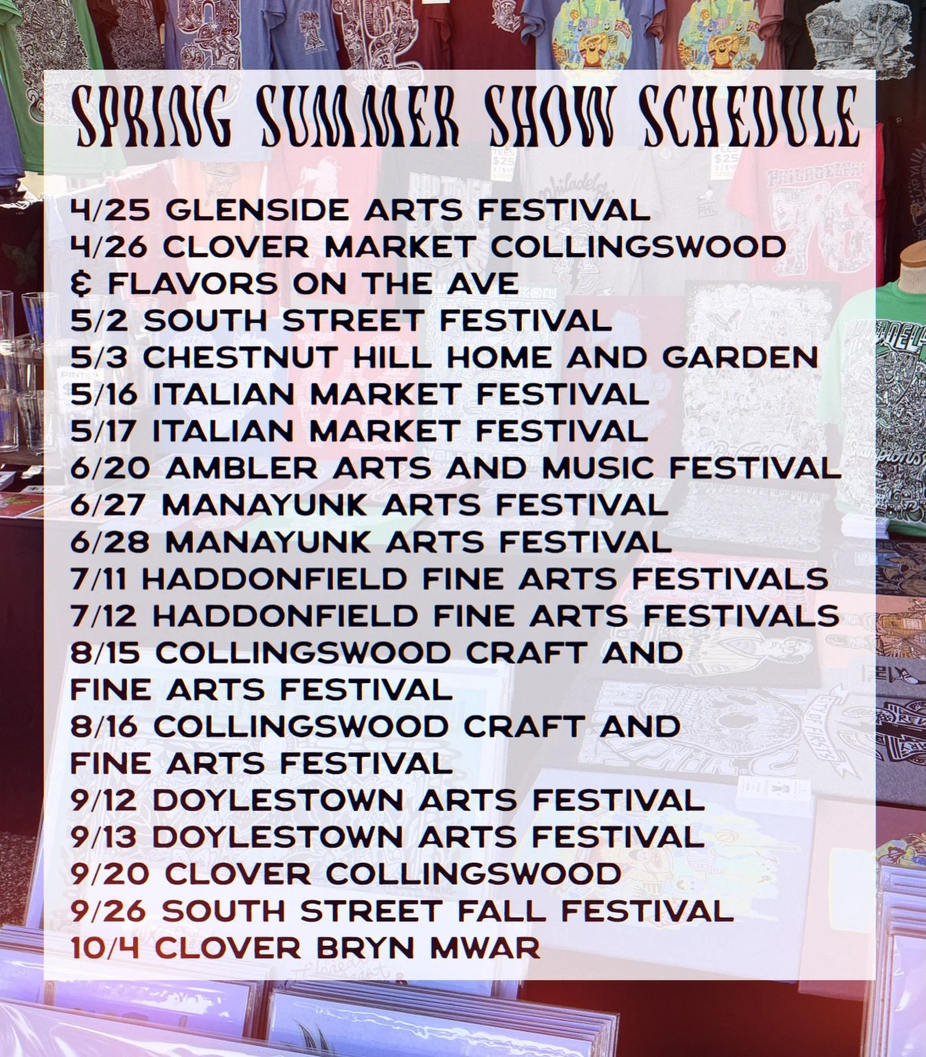 🚨 UPCOMING SHOWS 🚨 
SPRING/SUMMER/FALL SCHEDULE:
. 4/25 GLENSIDE ARTS FESTIVAL @downtownglenside 
.
4/26 CLOVER MARKET COLLINGSWOOD @clovermarket 
&amp; FLAVORS ON THE AVE @eastpassyunk 
. 5/2 SOUTH STREET FESTIVAL @southstreetphilly 
.
5/3 CHESTNU