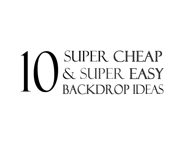 10 {Cheap & Easy} Photography Backdrop Ideas