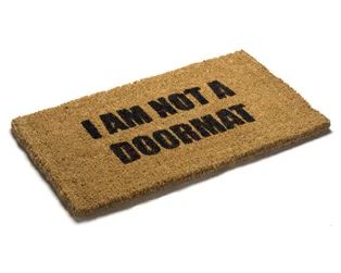 No, I am not a doormat! Unless you want me to be?