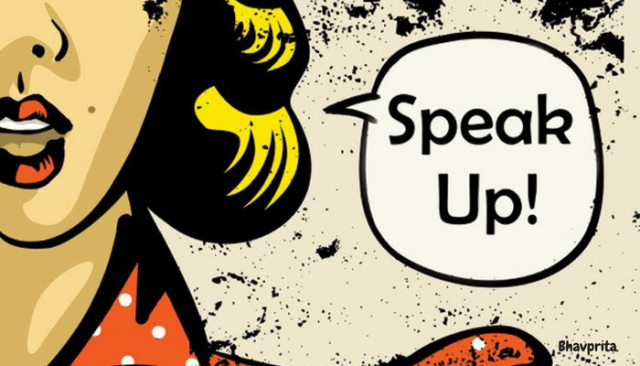 Speak up - even when your voice shakes, your knees knock and your back sweats!