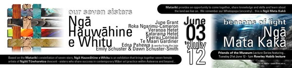 MATARIKI EXHIBITIONS Taupō Museum June 03 to July 12