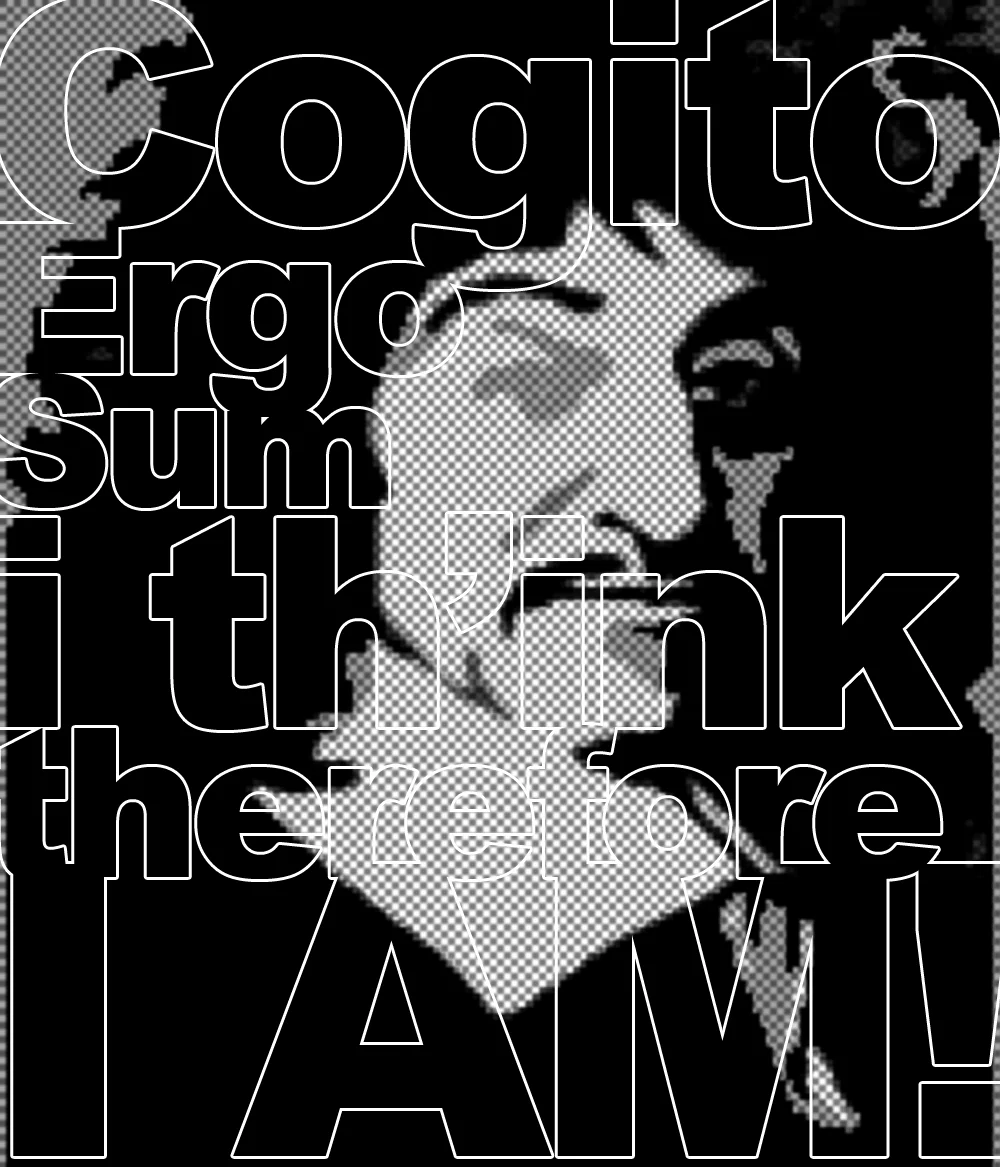 Cogito Ergo Sum