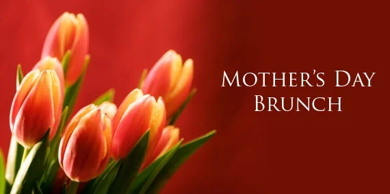 Mothers Day Brunch, Sunday, May 10