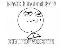 Hard to get.jpg